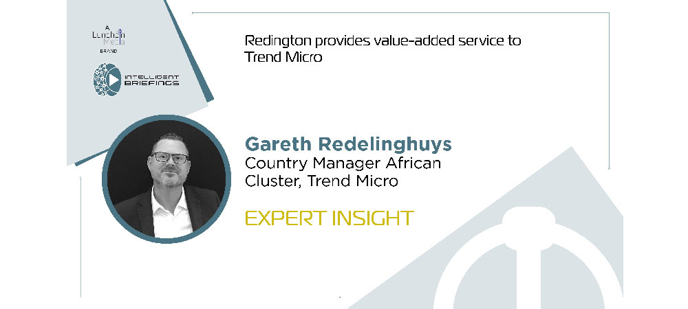 Expert Insight: Gareth Redelinghuys, Country Manager African Cluster, Trend Micro